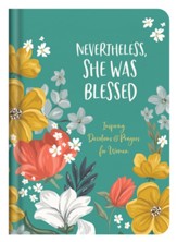 Nevertheless, She Was Blessed: Inspiring Devotions and Prayers for Women - eBook