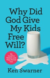 Why Did God Give My Kids Free Will?: He Could've Waited until They Moved Out - eBook