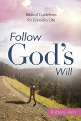 Follow God's Will: Biblical Guidelines for Everyday Life - eBook