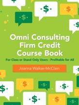 Omni Consulting Firm Credit Course Book: For Class or Stand Only Users - Profitable for All - eBook