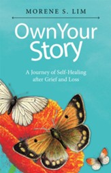 Own Your Story: A Journey of Self-Healing After Grief and Loss - eBook