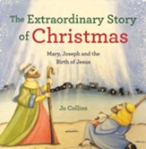 The Extraordinary Story of Christmas: Mary, Joseph and the Birth of Jesus - eBook