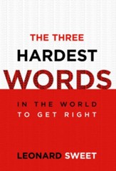 The Three Hardest Words: In the World to Get Right - eBook