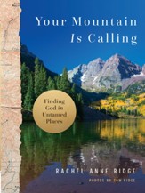 Your Mountain Is Calling: Finding God in Untamed Places - eBook