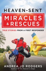 Heaven-Sent Miracles and Rescues: True Stories from a First Responder - eBook