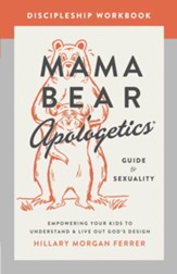 Mama Bear Apologetics Guide to Sexuality Discipleship Workbook: Empowering Your Kids to Understand and Live Out God's Design - eBook