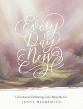 Every Day New: A Devotional Celebrating God's Many Mercies - eBook