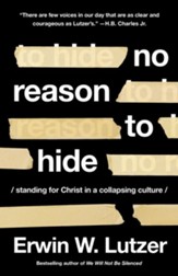 No Reason to Hide: Standing for Christ in a Collapsing Culture - eBook