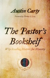 The Pastor's Bookshelf: Why Reading Matters for Ministry - eBook