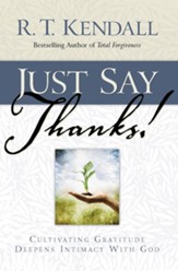 Just Say Thanks: Cultivating Gratitude Deepens Intimacy With God - eBook