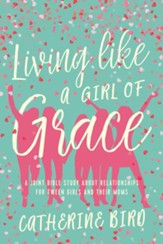 Living Like a Girl of Grace: A Joint Bible Study on Relationships for Tween Girls and Their Moms - eBook