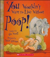 You Wouldn't Want to Live Without Poop!
