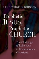Prophetic Jesus, Prophetic Church: The Challenge of Luke-Acts to Contemporary Christians - eBook