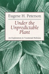 Under the Unpredictable Plant: An Exploration in Vocational Holiness - eBook