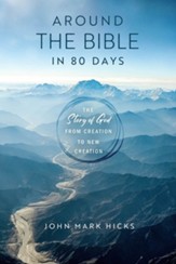 Around the Bible in 80 Days: The Story of God from Creation to New Creation - eBook