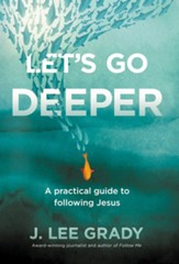 Let's Go Deeper: A Practical Guide to Following Jesus - eBook