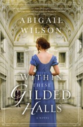 Within These Gilded Halls: A Regency Romance - eBook