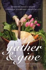 Gather and Give: Sharing God's Heart Through Everyday Hospitality - eBook