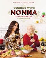 Cooking with Nonna: 130 Italian Recipes for Sunday Dinners with La Famiglia - eBook