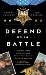 Defend Us in Battle: The True Story of MA2 Navy SEAL Medal of Honor Recipient Michael A. Monsoor - eBook