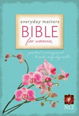 Everyday Matters Bible for Women: Practical Encouragement to Make Every Day Matter - eBook