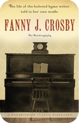 Fanny J. Crosby: An Autobiography: An Autobiography - eBook