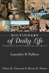 Dictionary of Daily Life in Biblical & Post-Biblical Antiquity: Laundry & Fullers - eBook