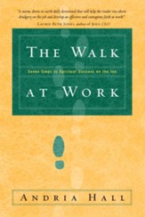 The Walk at Work: Seven Steps to Spiritual Success on the Job - eBook