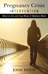 Pregnancy Crisis Intervention: What To Do And Say When It Matters Most - eBook