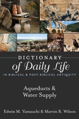 Dictionary of Daily Life in Biblical & Post-Biblical Antiquity: Aqueducts & Water Supply - eBook