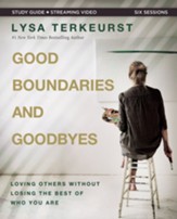 Good Boundaries and Goodbyes Study Guide plus Streaming Video: Loving Others Without Losing the Best of Who You Are - eBook