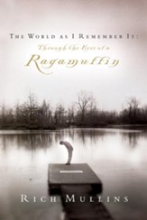 The World as I Remember It: Through the Eyes of a Ragamuffin - eBook