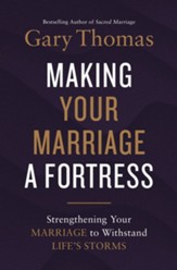 Making Your Marriage a Fortress: Strengthening Your Marriage to Withstand Life's Storms - eBook