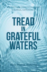 Tread in Grateful Waters: A Gratitude Devotional and Journal Experience - eBook