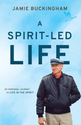 A Spirit Led Life: My Personal Journey to Life in the Spirit - eBook
