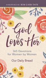 God Loves Her: 365 Devotions for Women by Women - eBook