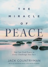 The Miracle of Peace: You Can Find Peace in Every Challenge You Face - eBook