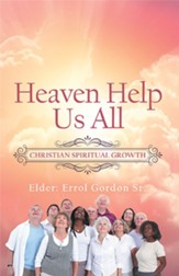 Heaven Help Us All: Christian Spiritual Growth - eBook