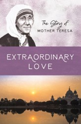 Extraordinary Love: The Story of Mother Teresa - eBook