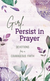 Girl, Persist in Prayer: Devotions for a Courageous Faith - eBook