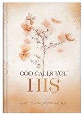 God Calls You HIS: Daily Devotions for Women - eBook