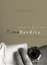 Time Bandits: Putting First Things First - eBook