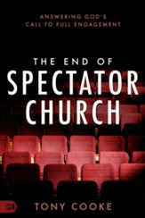 The End of Spectator Church: Answering God's Call to Full Engagement - eBook