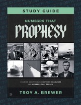 Numbers that Prophesy Study Guide: Hearing God Through Historic Headlines and Numbers that Preach - eBook