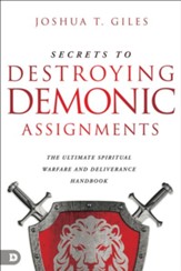 Secrets to Destroying Demonic Assignments: The Ultimate Spiritual Warfare and Deliverance Handbook - eBook