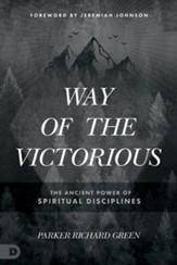 Way of the Victorious: The Ancient Power of Spiritual Disciplines - eBook