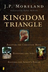 Kingdom Triangle: Recover the Christian Mind, Renovate the Soul, Restore the Spirit's Power - eBook