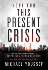 Hope for This Present Crisis: The Seven-Step Path to Restoring a World Gone Mad - eBook