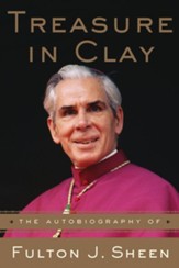 Treasure in Clay: The Autobiography of Fulton J. Sheen - eBook