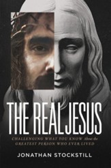 The Real Jesus: Challenging What You Know About the Greatest Person Who Ever Lived - eBook